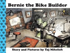 Bernie the Bike Builder - Mihelich, Taj L