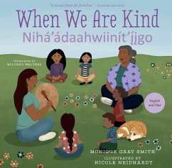 When We Are Kind / Nihá'ádaahwiinít'íigo - Gray Smith, Monique