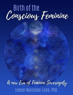 Birth of the Conscious Feminine: A New Era of Feminine Sovereignty - Murciano-Luna, Leonor