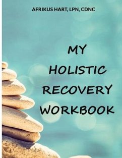 My Holistic Recovery Workbook - Hart, Afrikus