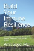 Build Your Immune Resilience: A Scientific and Actionable Approach to Upgrade Your Body's Core Defense System