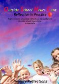 Outside School Hours Care: Reflection in Practise Volume 1: 12 months of guided reflections for workers in Outside School Hours Care in Australia