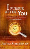 I Pursue After You: All Because You Are God: A 21 Day Devotional