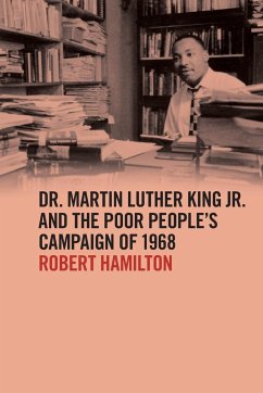 Dr. Martin Luther King Jr. and the Poor People's Campaign of 1968 - Hamilton, Robert