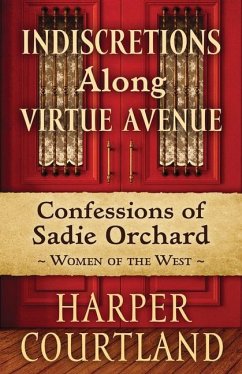 Indiscretions Along Virtue Avenue: Confessions of Sadie Orchard - Courtland, Harper