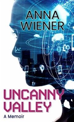 Uncanny Valley: A Memoir - Wiener, Anna