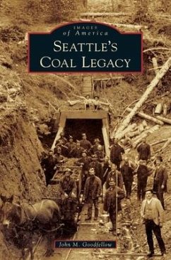 Seattle's Coal Legacy - Goodfellow, John M