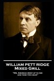 William Pett Ridge - Mixed Grill: 'Mr. Ardwick went up to him and took the cigar''