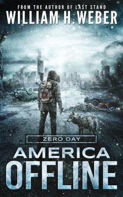 America Offline: Zero Day: (A Post-Apocalyptic Survival Series) (America Offline Book 1) - Weber, William H.