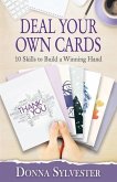 Deal Your Own Cards: 10 Skills to Build a Winning Hand