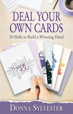 Deal Your Own Cards: 10 Skills to Build a Winning Hand - Sylvester, Donna