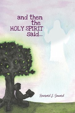 and then the HOLY SPIRIT said... - Seward, Reverend J.