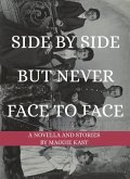 Side by Side But Never Face to Face: A Novella & Stories