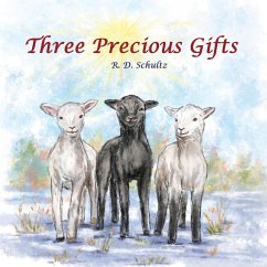 Three Precious Gifts - Schultz, R. D.