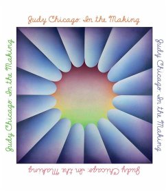 Judy Chicago: In the Making - Chicago, Judy; Schmuckli, Claudia