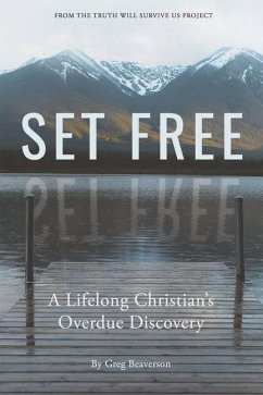 Set Free: A Lifelong Christian's Overdue Discovery - Beaverson, Greg E.