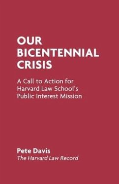 Our Bicentennial Crisis: A Call to Action for Harvard Law School's Public Interest Mission - Davis, Pete