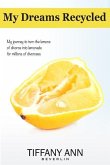 My Dreams Recycled: My journey to turn the lemons of divorce into lemonade for millions of divorcees