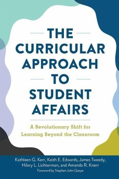 The Curricular Approach to Student Affairs - Kerr, Kathleen G; Edwards, Keith E; Tweedy, James F; Lichterman, Hilary; Knerr, Amanda R