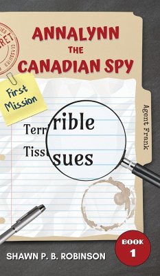 Annalynn the Canadian Spy - Robinson, Shawn P. B.