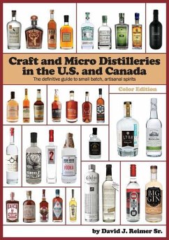 Craft and Micro Distilleries in the U.S. and Canada, 4th Edition (Color) - Reimer Sr, David J.