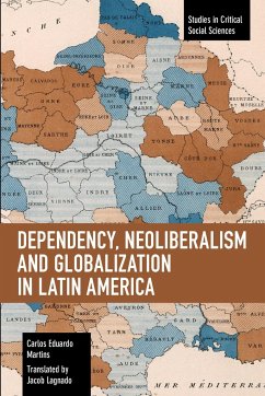 Dependency, Neoliberalism and Globalization in Latin America - Martins, Carlos Eduardo