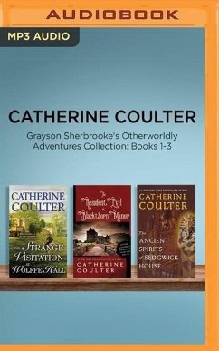 Catherine Coulter - Grayson Sherbrooke's Otherworldly Adventures Collection: Books 1-3: The Strange Visitation at Wolffe Hall, the Resident Evil at Bl - Coulter, Catherine