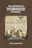 The Origins of Psychoanalysis in Israel: The Freudian Movement in Mandatory Palestine 1918-1948