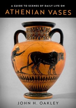 Guide to Scenes of Daily Life on Athenian Vases - Oakley, John H.