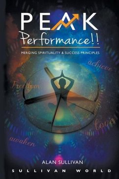 Peak Performance!!: Merging Spirituality and Success Principles - Sullivan, Alan