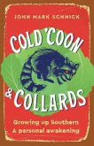 Cold 'Coon & Collards: Growing up Southern A personal awakening