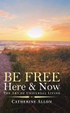 Be Free Here & Now
