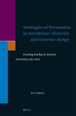 Strategies of Persuasion in Herodotus' Histories and Genesis-Kings: Evoking Reality in Ancient Narratives of a Past