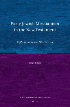 Early Jewish Messianism in the New Testament: Reflections in the Dim Mirror - Ruzer, Serge