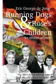 Running Dogs & Rose's Children: An African memoir