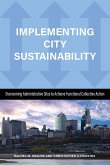 Implementing City Sustainability: Overcoming Administrative Silos to Achieve Functional Collective Action