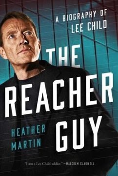 The Reacher Guy: A Biography of Lee Child - Martin, Heather