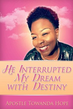 He Interrupted My Dream With Destiny - Hope, Apostle Towanda