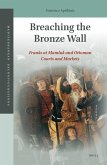 Breaching the Bronze Wall: Franks at Mamluk and Ottoman Courts and Markets