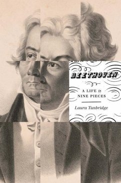 Beethoven: A Life in Nine Pieces - Tunbridge, Laura
