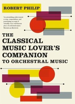 The Classical Music Lover's Companion to Orchestral Music - Philip, Robert