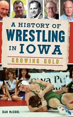 A History of Wrestling in Iowa - McCool, Dan