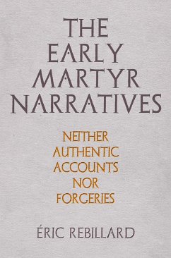 The Early Martyr Narratives - Rebillard, Éric