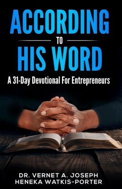 According To His Word: A 31 Day Devotional For Entrepreneurs - Watkis-Porter, Heneka; Joseph, Vernet a.