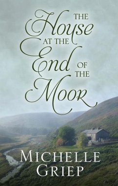The House at the End of the Moor - Griep, Michelle