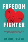 Freedom Fighter: All of Heaven is in a battle for all of you- a battle for your whole heart.