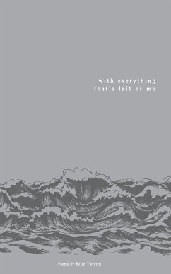 with everything that's left of me - Tweeten, Kelly
