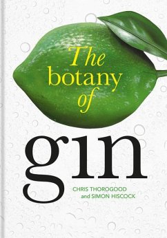 The Botany of Gin - Thorogood, Chris; Hiscock, Simon