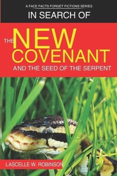 In Search of the New Covenant & The Seed of The Serpent - Robinson, Lascelle W.