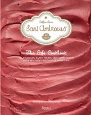 Sant Ambroeus: The Coffee Bar Cookbook: Light Lunches, Sweet Treats, and Coffee Drinks from New York's Favorite Milanese Café